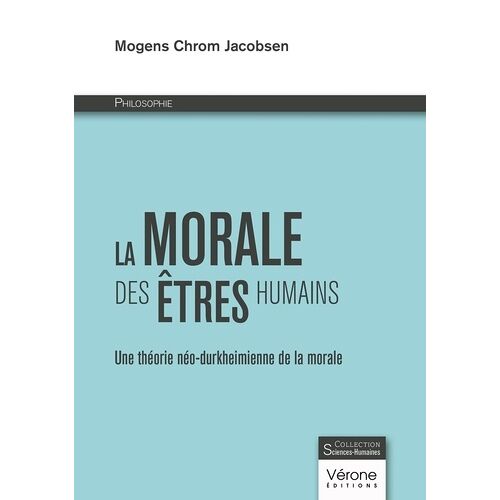La Morale Des Êtres Humains - Une Théorie Néo-Durkheimienne De La Morale