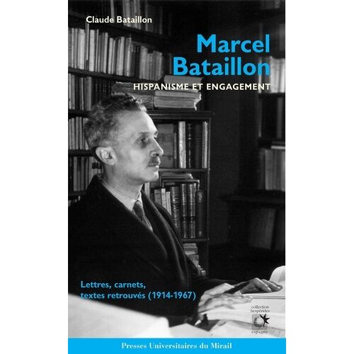 Marcel Bataillon - Hispanisme Et Engagement
