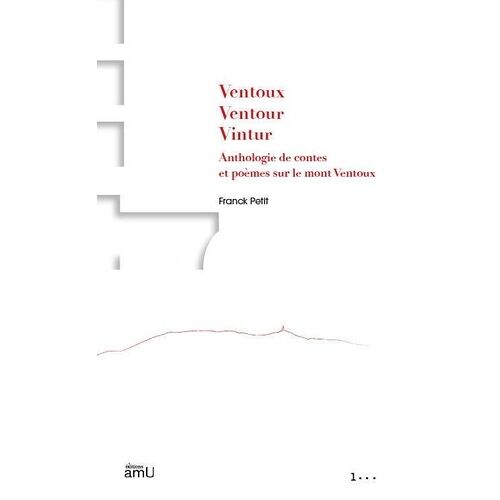 Ventoux, Ventour, Vintur - Anthologie De Contes Et Poèmes Sur Le Mont Ventoux