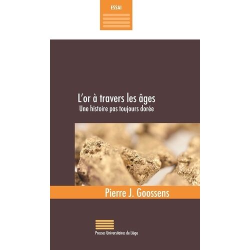 L'or À Travers Les Âges - Une Histoire Pas Toujours Dorée