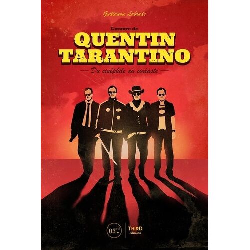 L'oeuvre De Quentin Tarantino - Du Cinéphile Au Cinéaste