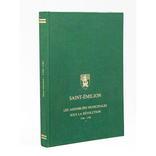 Saint-Émilion. Les Assemblées Municipales Sous La Révolution 1790 - 1795