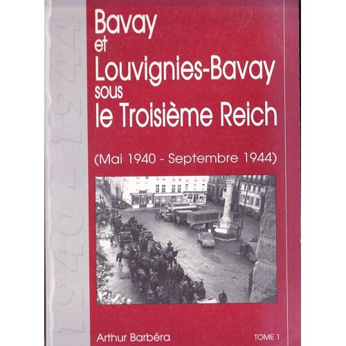 Bavay Et Louvignies-Bavay Sous Le Troisième Reich Tome 1
