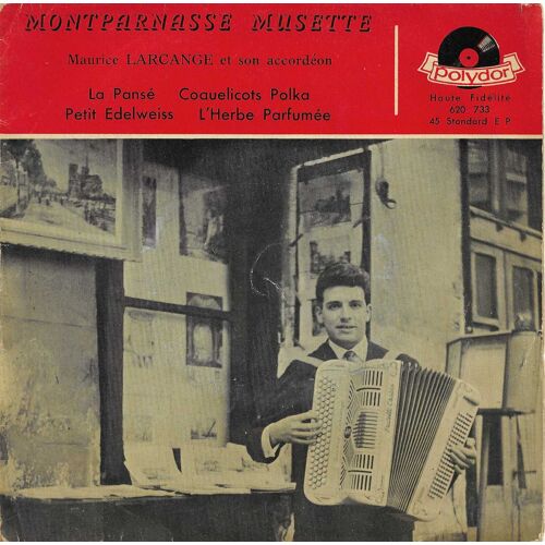 Maurice Larcange Et Son Accordéon : Montparnasse Musette - La Pansé (Furio Rendine) - Coquelicots Polka (Stanley) / Petit Edelweiss (Ledrich) - L'Herbe Parfumée (Ferrari)