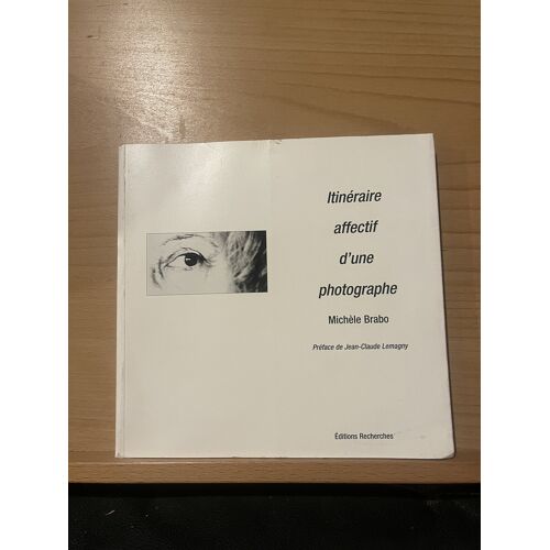 Michèle Barbo Itinéraire Affectif D'Une Photographe Éditions Recherches 1998