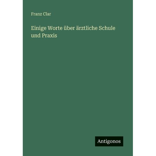 Einige Worte Über Ärztliche Schule Und Praxis