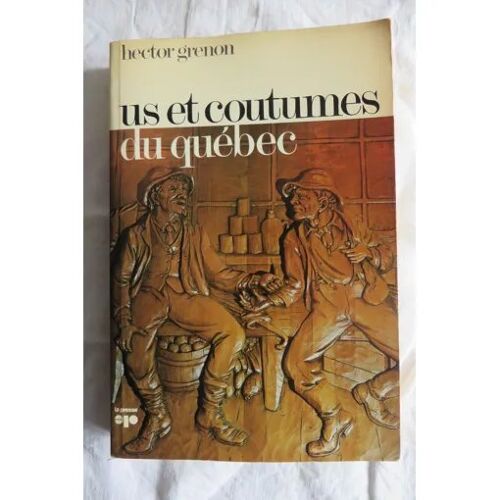 Us Et Coutumes Du Québec Par Hector Grenon