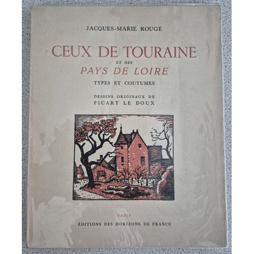 Ceux De Touraine Et Des Pays De Loire - Types Et Coutumes - Dessins Originaux De Picart Le Doux - Jacques-Marie Rougé