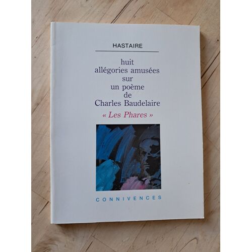 Hastaire - Huit Allégories Amusées Sur Un Poème De Charles Baudelaire Les Phares