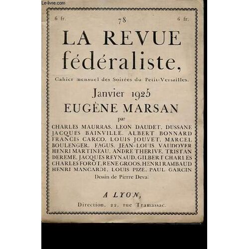 La Revue Fédéraliste N°78 8e Année Janvier 1925 - Eugène Marsan Par Charles Maurras, Leon Daudet, Dussane Jacques Bainville, Albert Bonnard, Francis Carco, Louis Jouvet, Marcel Boulenger, Fagus, Jean Louis Vaudoyer, Henri Martineau, Andre Therive ...