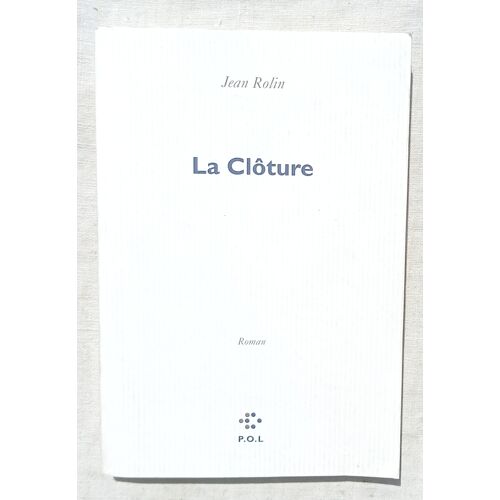 Jean Rolin, La Clôture, P.O.L., 2002