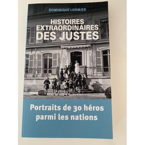 Histoire Extraordinaire Des Justes......De Dominique Lormier