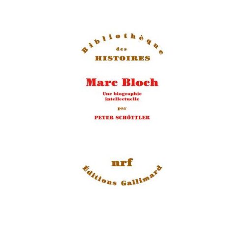Marc Bloch, Une Biographie Intellectuelle