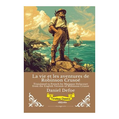 La Vie Et Les Aventures De Robinson Crusoé - French Version Of Robinson Crusoe