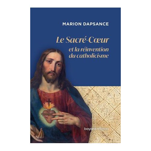 Le Sacré-Coeur Et La Réinvention Du Catholicisme