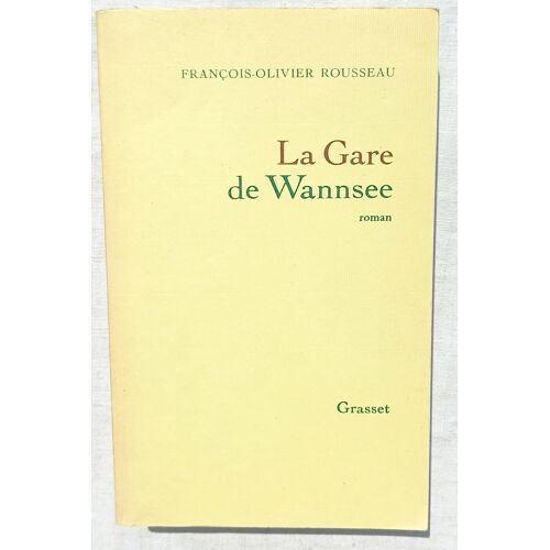 François-Olivier Rousseau, La Gare De Wannsee, Grasset, 1988