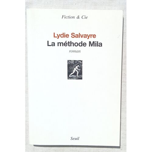 Lydie Salvayre, La Méthode Mila, Editions Du Seuil, Collection "Fiction & Cie", 2005