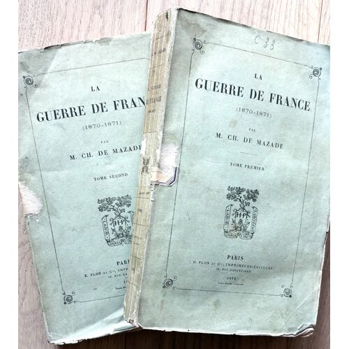 La Guerre De France (1870-1871) - M. Ch. De Mazade - Deux Tomes 1875 Avec Grande Carte Repliable De L'Invasion Allemande En Place