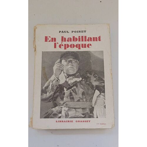 En Habillant L'Époque. Paul Poiret. 1930
