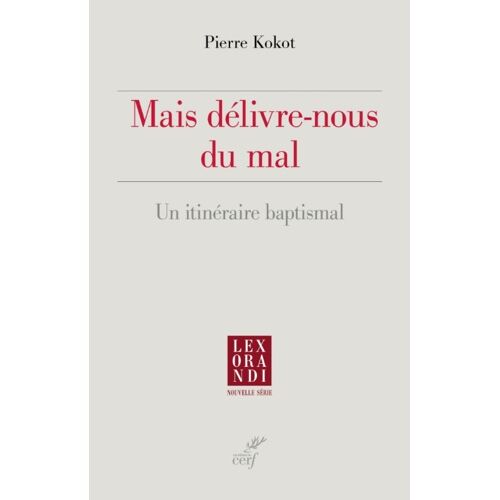 Mais Délivre-Nous Du Mal - Un Itinéraire Baptismal