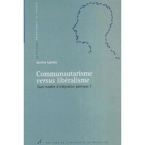 Communautarisme Versus Libéralisme - Quel Modèle D'intégration Politique ?