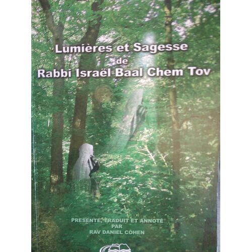 Lumières Et Sagesse De Rabbi Israël Baal Chem Tov
