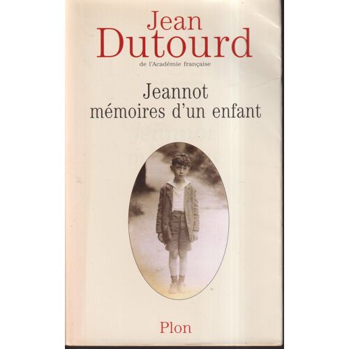 "Jeannot, Mémoires D'Un Enfant", Jean Dutourd, Plon, 2000