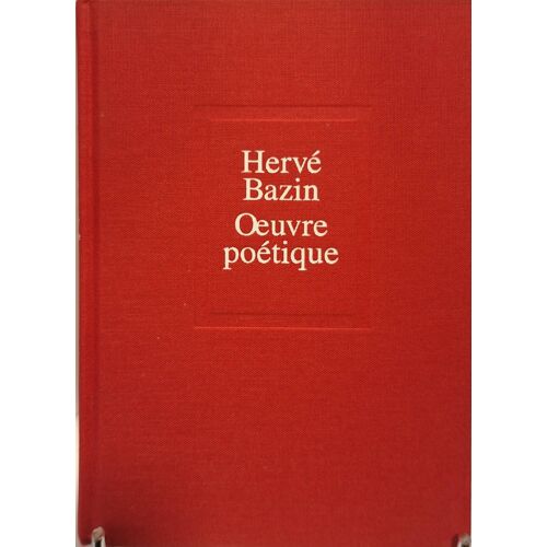 Bazin (Hervé). ?uvre Poétique