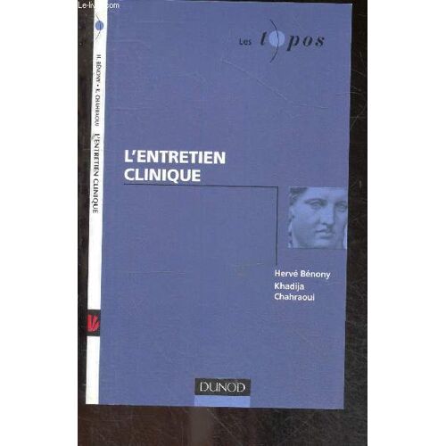 L Entretien Clinique - Collection Les Topos - Entretiens Clinique, Psychotherapie Et Modeles Theoriques, Entretien Clinique & Evaluation, Entretien Clinique & Recherche, Ce Qui Est Mobilise Dans L Entretien Clinique, Entretien Clinique & Age De La Vie ...