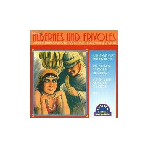 "Albernes Und Frivoles" (Originalaufnahmen Von 1923 - 1931 Aus Berlin Und Wien)