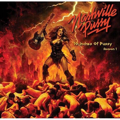 Nashville Pussy - 10 Inches Of Pussy Season 1 [Vinyl Lp] 10", 45 Rpm
