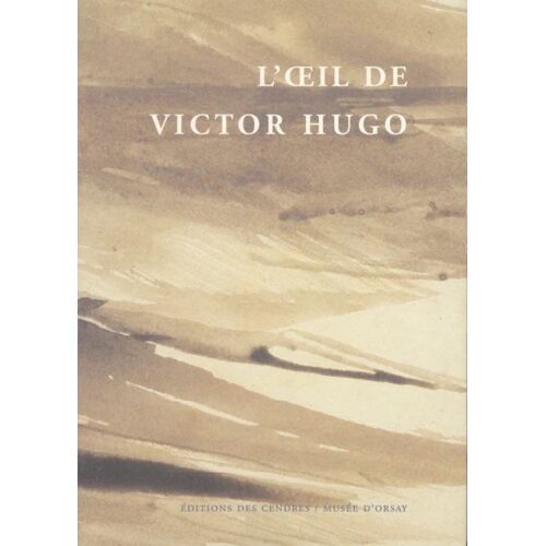L’?il De Victor Hugo - Dir. Georgel, Éditions Des Cendres