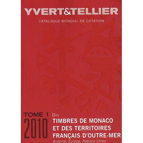 Catalogue Yvert Et Tellier De Timbres-Poste - Tome 1 Bis Monaco Et Territoires Français D'outre Mer, Andorre, Europa Nations Unies