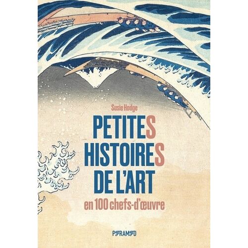 Petites Histoires De L'art En 100 Chefs-D'oeuvre