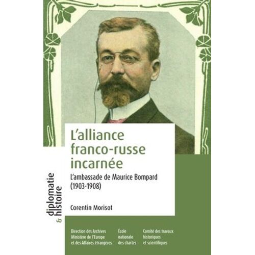 L'alliance Franco-Russe Incarnée - L'ambassade De Maurice Bompard (1903-1908)