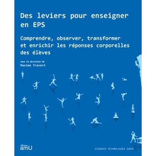 Des Leviers Pour Enseigner En Eps - Comprendre, Observer, Transformer Et Enrichir Les Réponses Corporelles Des Élèves
