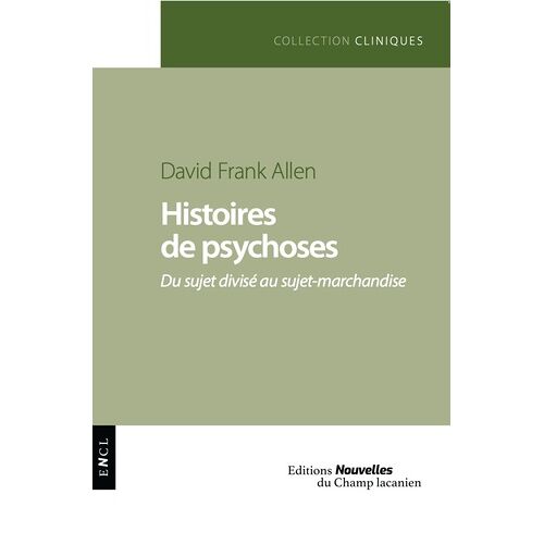 Histoires De Psychoses - Du Sujet Divisé Au Sujet-Marchandise