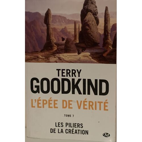 L’Épée De Vérité - 2007- Tome 7 Des Piliers De La Création - Par Terry Goodking - Aux Éditions Bragelonne - Livre De Science-Fiction -