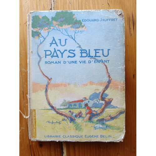 Edouard Jauffret - Au Pays Bleu , Roman D Une Vie D Enfant / Librairie Classique Eugene Belin - 1952