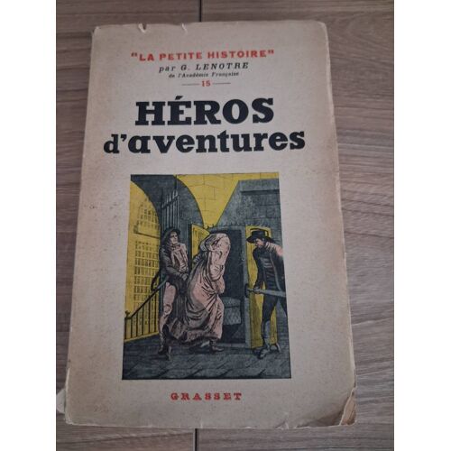 Héros D Aventures, Série La Petite Histoire Par G. Lenotre