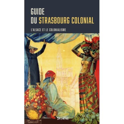 Guide Du Strasbourg Colonial - L'alsace Et Le Colonialisme