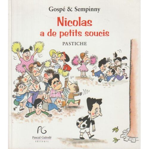 Nicolas A De Petits Soucis (Pastiche) - Gospé & Sempinny (Pascal Galodé Éditeurs, 2008)