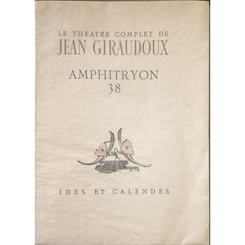 Le Théatre Comlet De Jean Giraudoux Amphitryon 38 Fronstispice De Christian Bérard Sur Vergé Ivoire Numéroté 1858