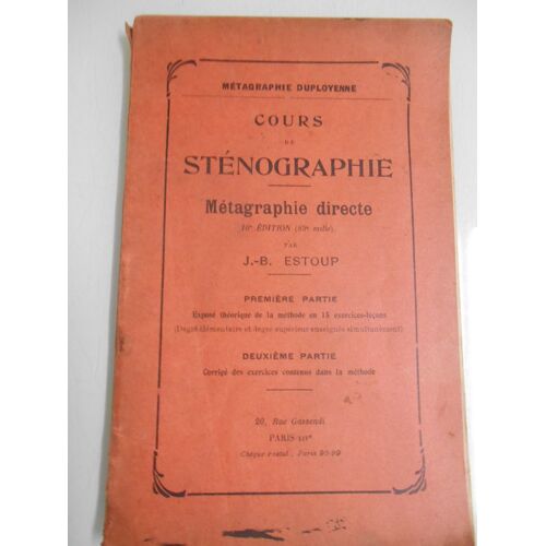 Cours De Sténographie, Métagraphie Direct; Première Partie : Exposé Théorique De La Méthode En 15 Exercices-Leçons (Degré Élémentaire Et Degré Supérieur Enseignés Simultanément); Deuxième...