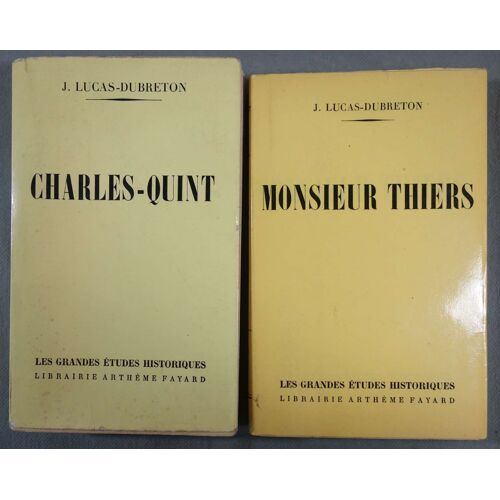 Lot: Charles-Quint + Monsieur Thiers - J. Lucas-Dubreton - Ed. Fayard -