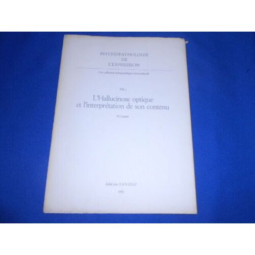 Revue. Psychopathologie De L'expression. Une Collection Iconographie Internationale. Vol. 3. L'hallucinose Optique Et L'interprétation De Son Contenu