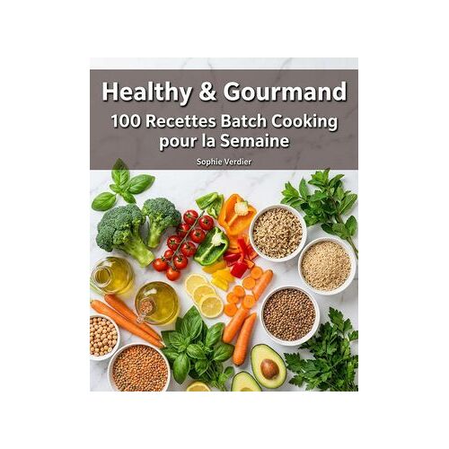 100 Recettes Batch Cooking Pour La Semaine