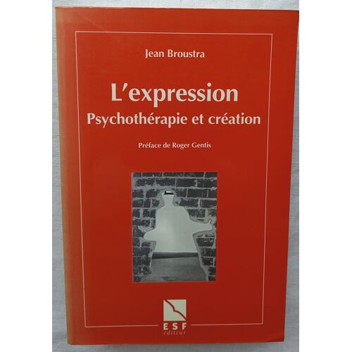 Jean Broustra, L'Expression : Psychothérapie Et Création, Esf Éditeur, 1996
