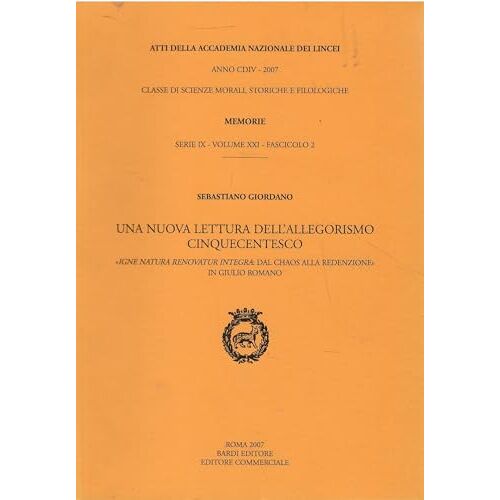 Una Nuova Lettura Dell'Allegorismo Cinquecentesco. Igne Natura Renovatur Integra - Dal Chaos Alla Redenzione In Giulio Romano