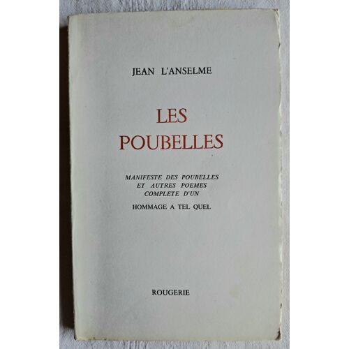 Jean L'Anselme. Les Poubelles. Manifeste Des Poubelles Et Autres Poèmes Complété D’Un Hommage À Tel Quel. Ed. Rougerie 1977